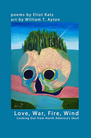 Katz/Ayton "Love, War, Fire, Wind: Looking Out from North America's Skull" cover